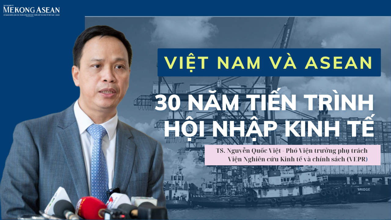 Việt Nam và ASEAN: 30 năm tiến trình hội nhập kinh tế 